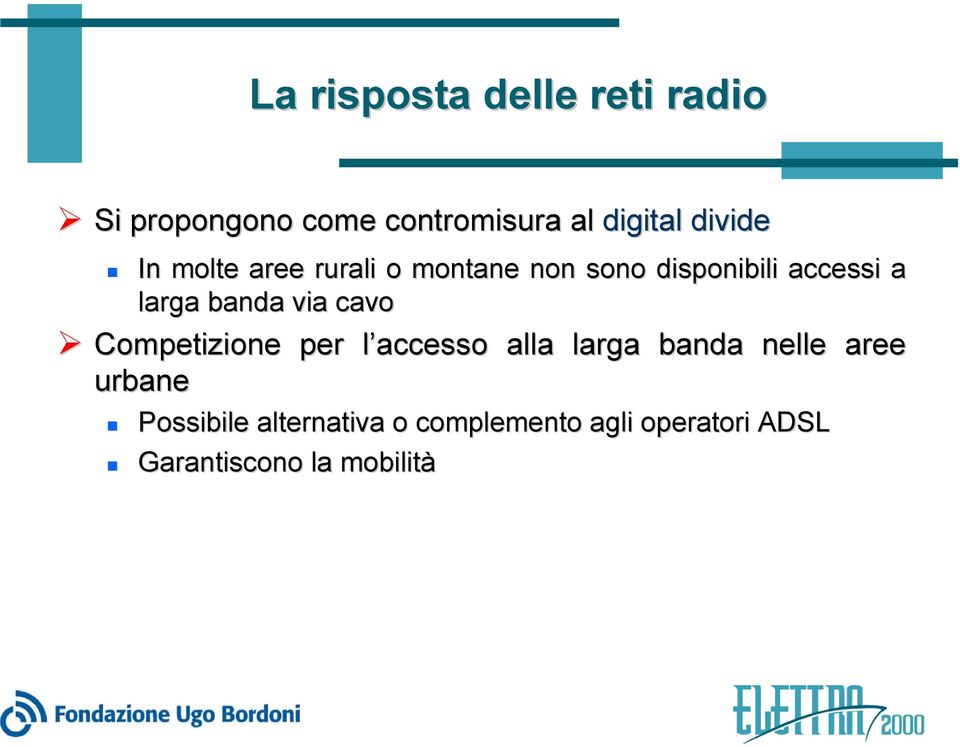 banda via cavo Competizione per l accesso alla larga banda nelle aree