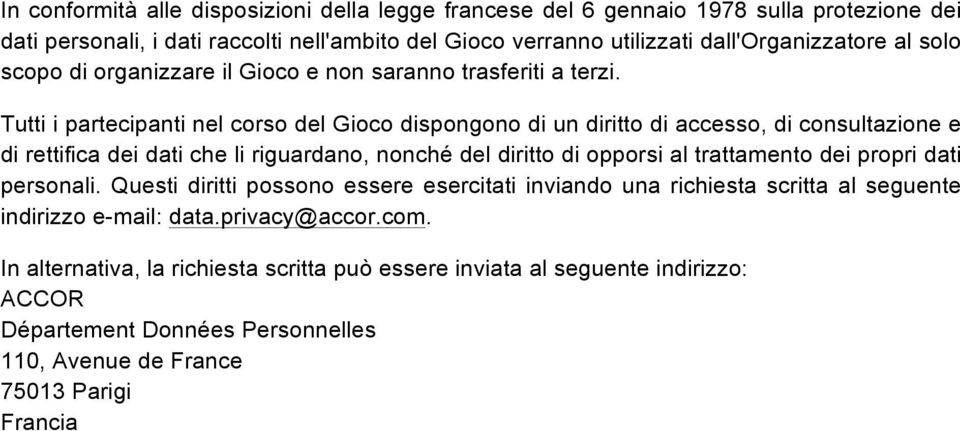 Tutti i partecipanti nel crs del Gic dispngn di un diritt di access, di cnsultazine e di rettifica dei dati che li riguardan, nnché del diritt di pprsi al trattament dei prpri