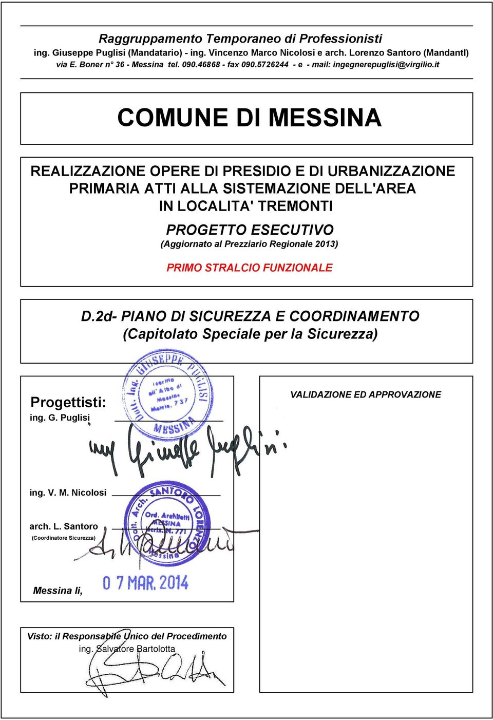 it COMUNE DI MESSINA REALIZZAZIONE OPERE DI PRESIDIO E DI URBANIZZAZIONE PRIMARIA ATTI ALLA SISTEMAZIONE DELL'AREA IN LOCALITA' TREMONTI PROGETTO ESECUTIVO (Aggiornato al Prezziario