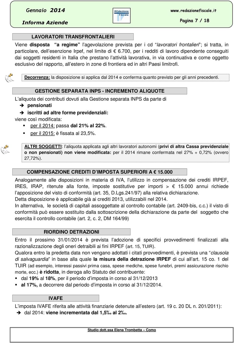 di frontiera ed in altri Paesi limitrofi. Decorrenza: la disposizione si applica dal 2014 e conferma quanto previsto per gli anni precedenti.