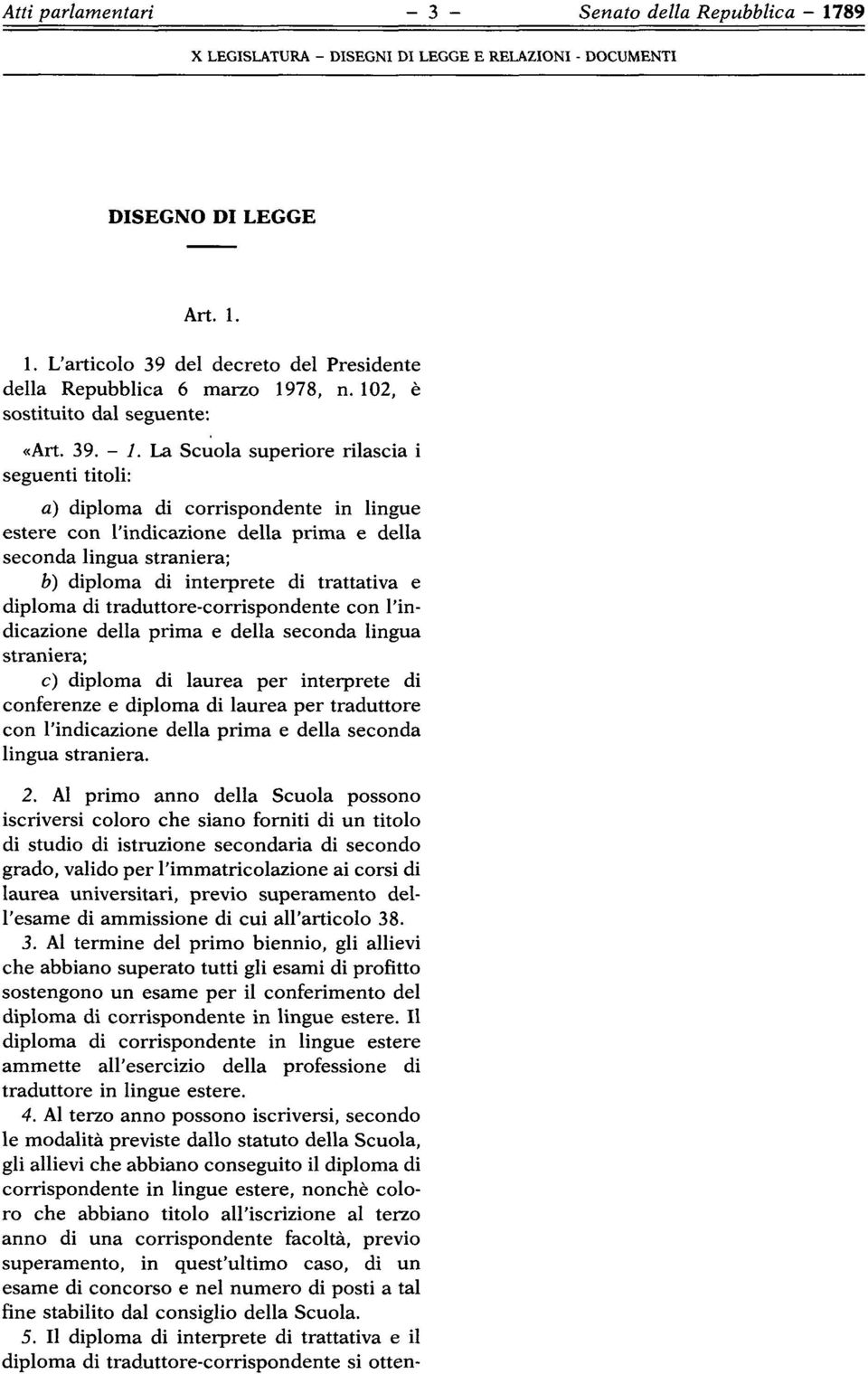 78, n.102, è sostituito dal seguente: «Art. 39. 1.