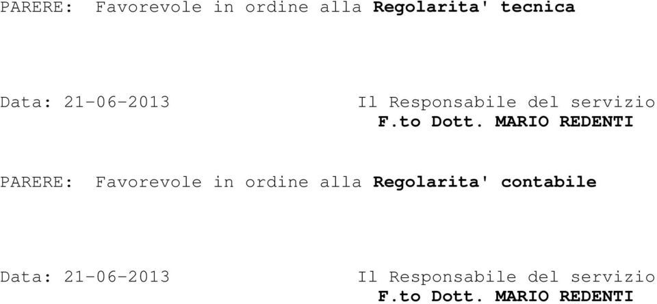 MARIO REDENTI PARERE: Favorevole in ordine alla Regolarita'