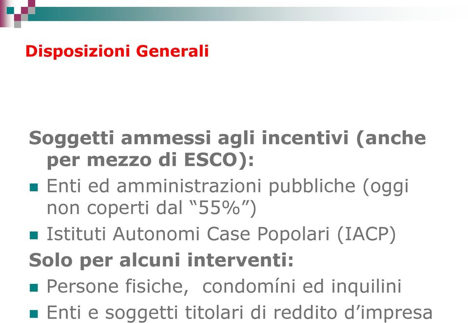 Istituti Autonomi Case Popolari (IACP) Solo per alcuni interventi: