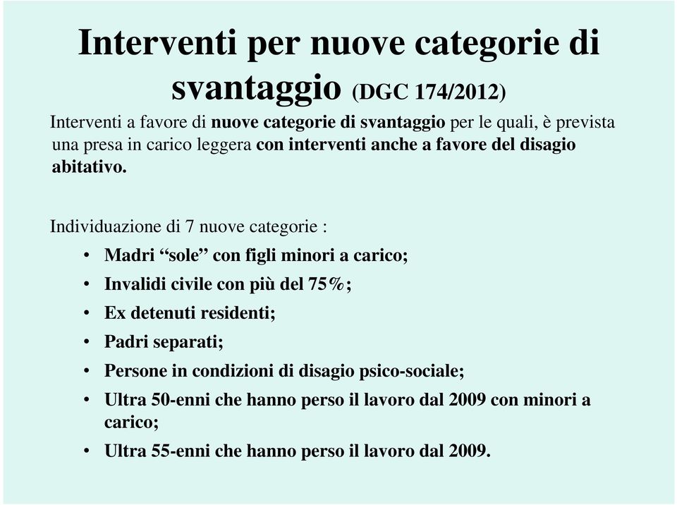 Individuazione di 7 nuove categorie : Madri sole con figli minori a carico; Invalidi civile con più del 75%; Ex detenuti residenti;