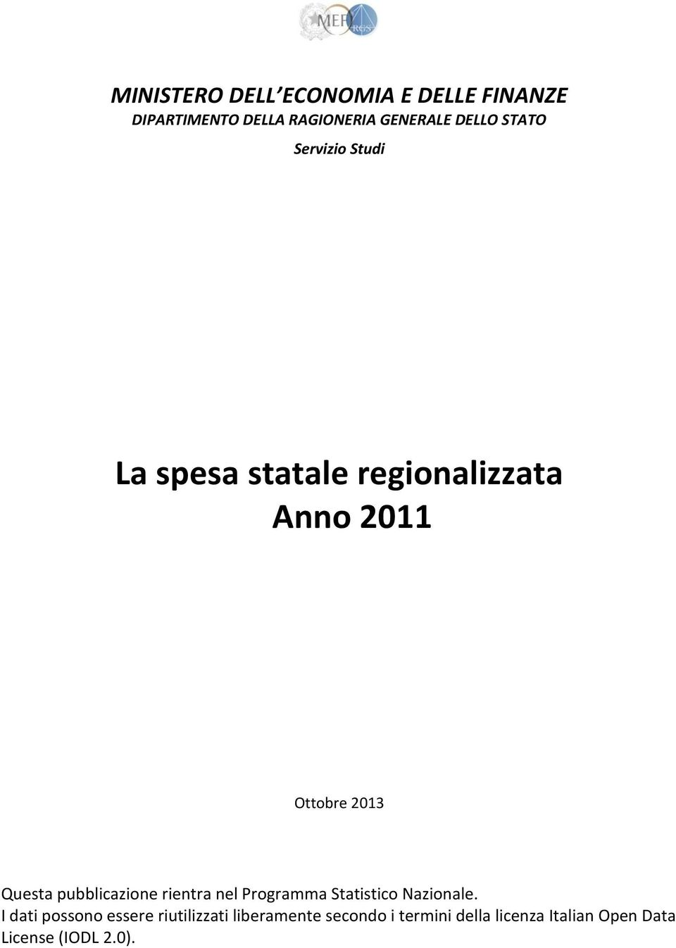 pubblicazione rientra nel Programma Statistico Nazionale.