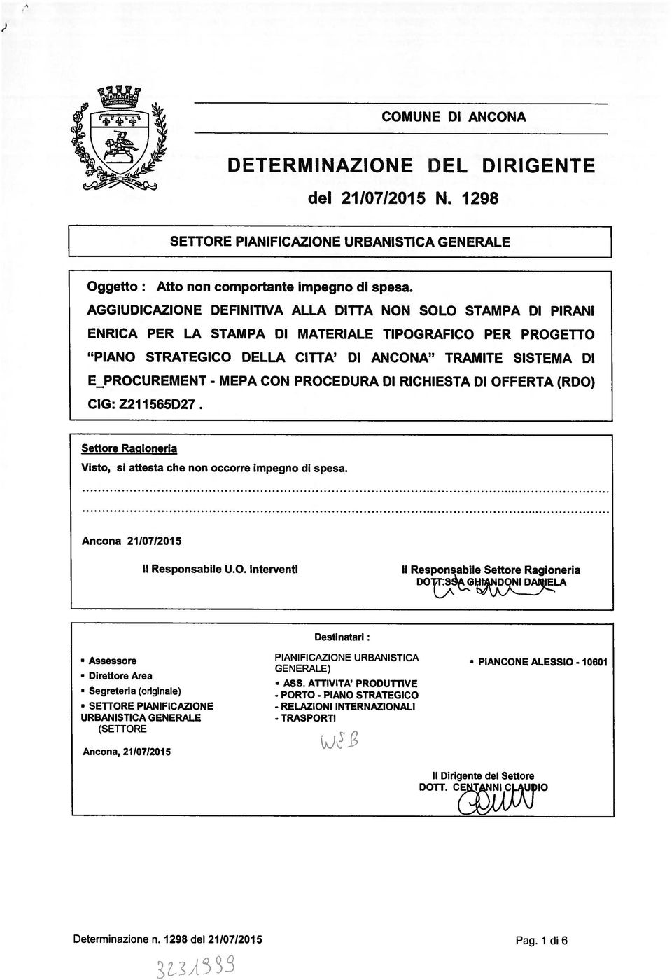 MEPA CON PROCEDURA DI RICHIESTA DI OFFERTA (RDO) CIG: Z211565D27. Settore Raqioneria Visto, si aftesta che non occorre impegno di spesa. Ancona 21/0712015 Il Responsabile U.O. Interventi Il Responsabile Settore Ragioneria DOTT.