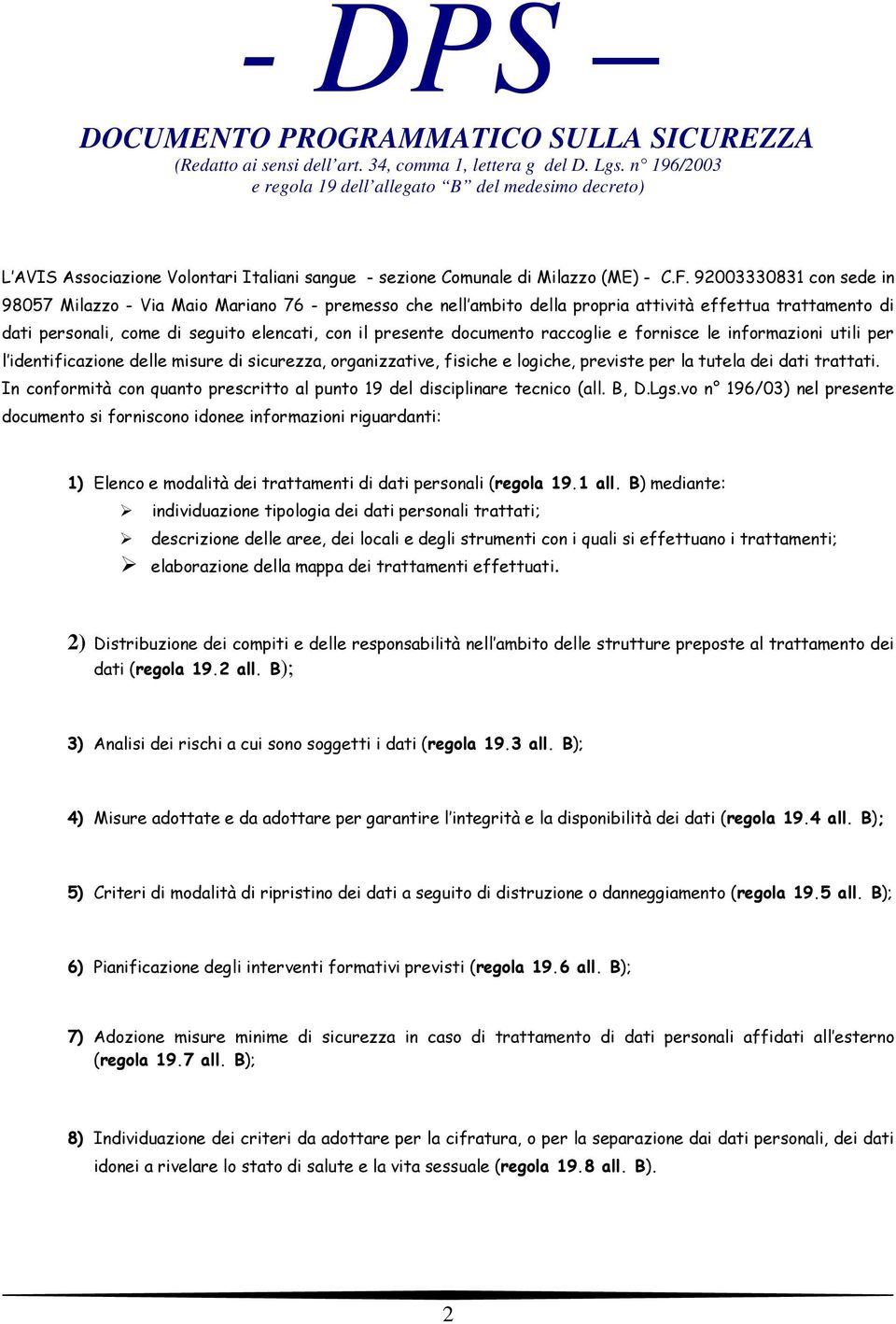 92003330831 con sede in 98057 Milazzo - Via Maio Mariano 76 - premesso che nell ambito della propria attività effettua trattamento di dati personali, come di seguito elencati, con il presente