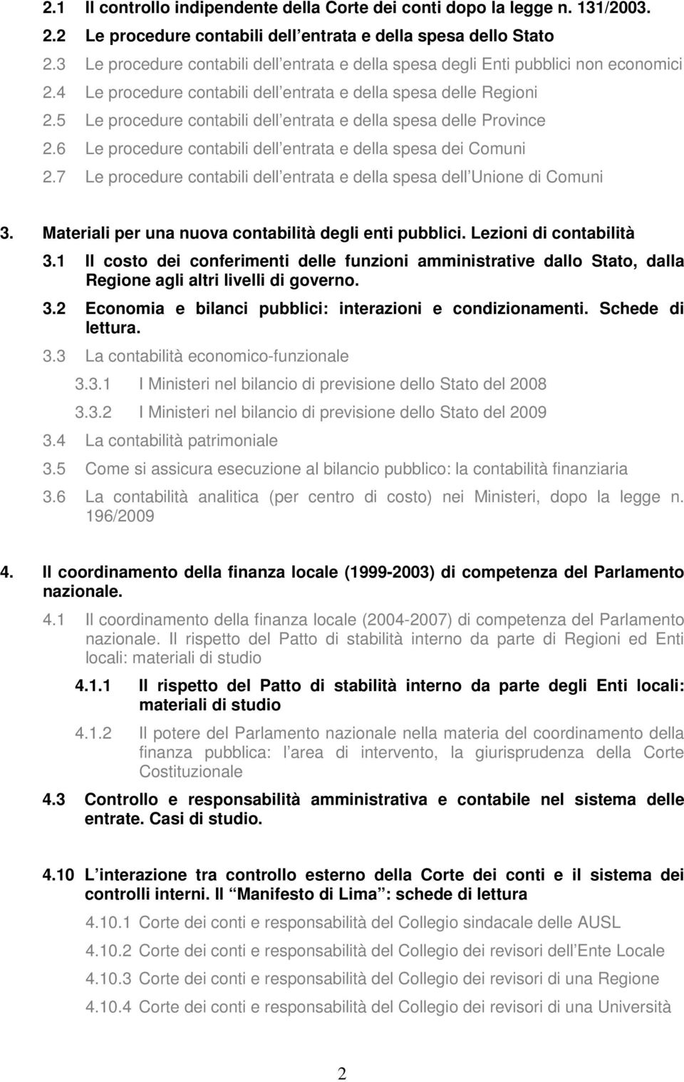 5 Le procedure contabili dell entrata e della spesa delle Province 2.6 Le procedure contabili dell entrata e della spesa dei Comuni 2.