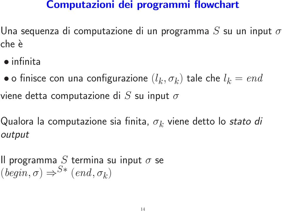 end viene detta computazione di S su input σ Qualora la computazione sia finita, σ k