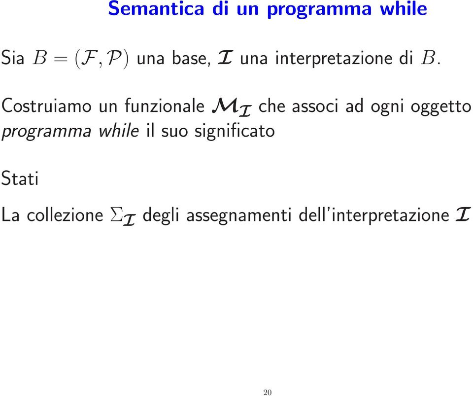 Costruiamo un funzionale M I che associ ad ogni oggetto