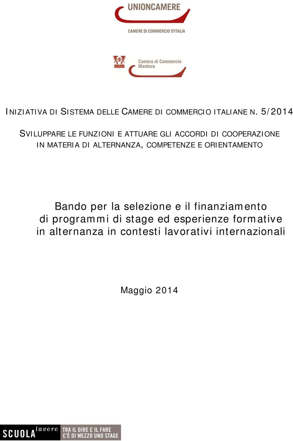 ALTERNANZA, COMPETENZE E ORIENTAMENTO Bando per la selezione e il finanziamento di