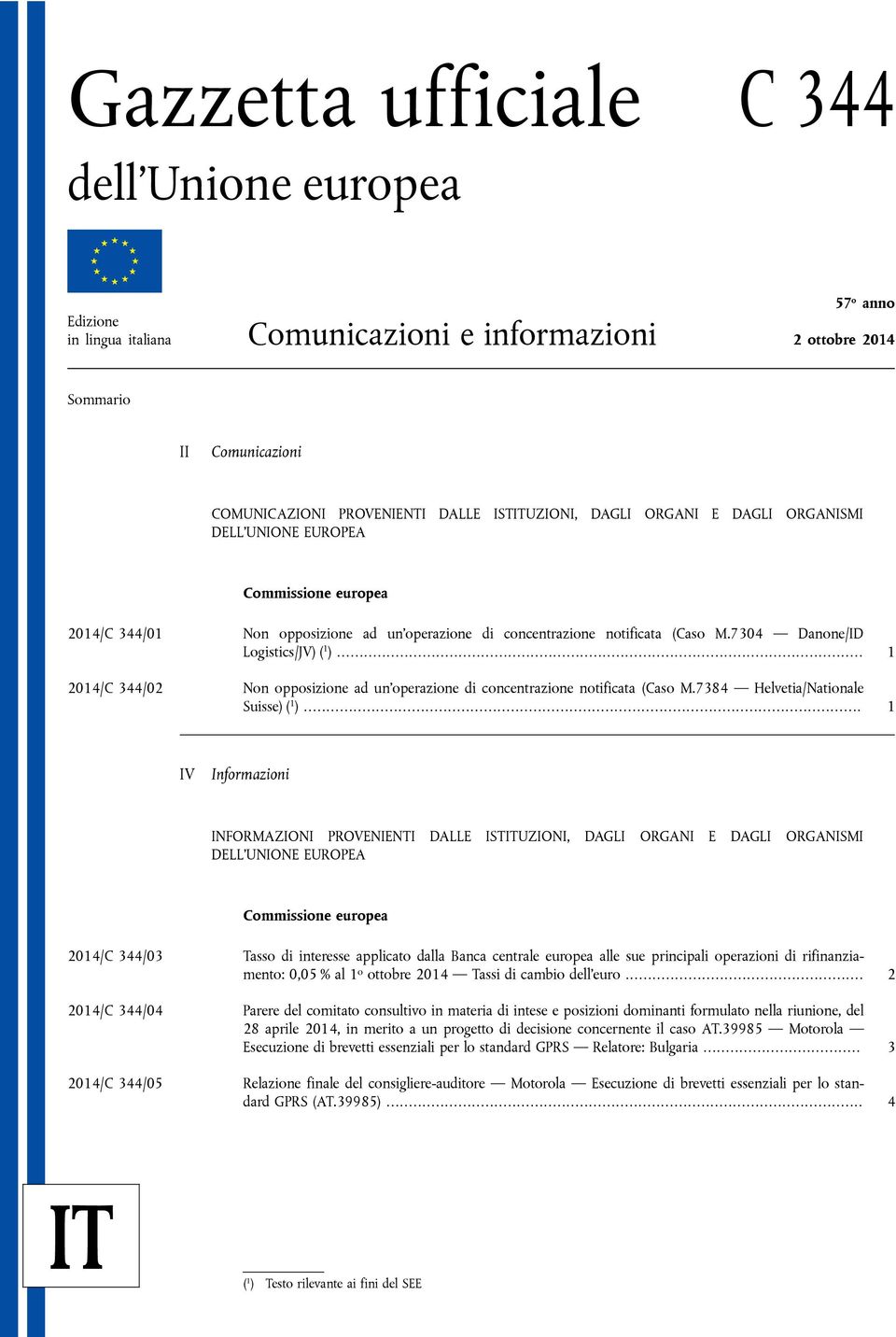 .. 1 2014/C 344/02 Non opposizione ad un operazione di concentrazione notificata (Caso M.7384 Helvetia/Nationale Suisse) ( 1 ).