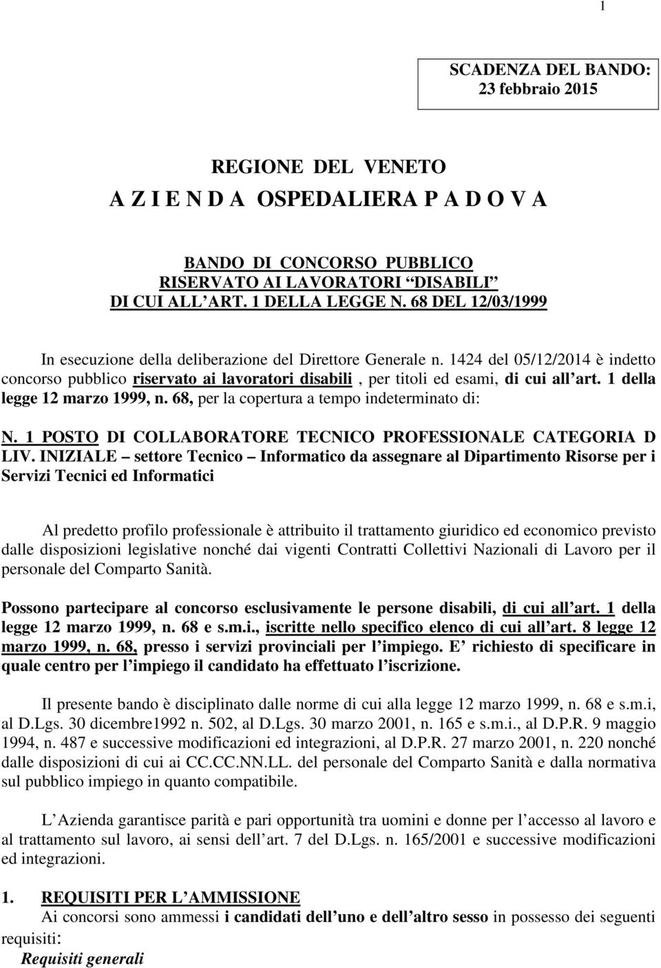 1 della legge 12 marzo 1999, n. 68, per la copertura a tempo indeterminato di: N. 1 POSTO DI COLLABORATORE TECNICO PROFESSIONALE CATEGORIA D LIV.