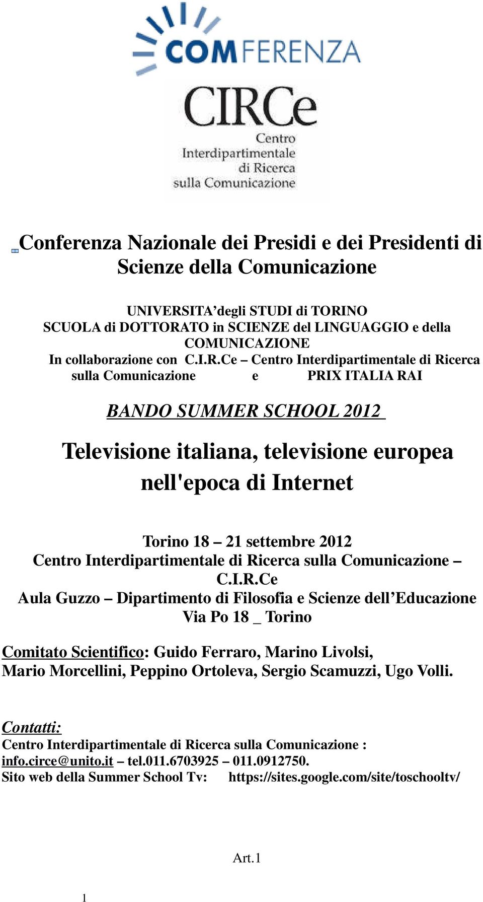 Ce Centro Interdipartimentale di Ricerca sulla Comunicazione e PRIX ITALIA RAI BANDO SUMMER SCHOOL 2012 Televisione italiana, televisione europea nell'epoca di Internet Torino 18 21 settembre 2012