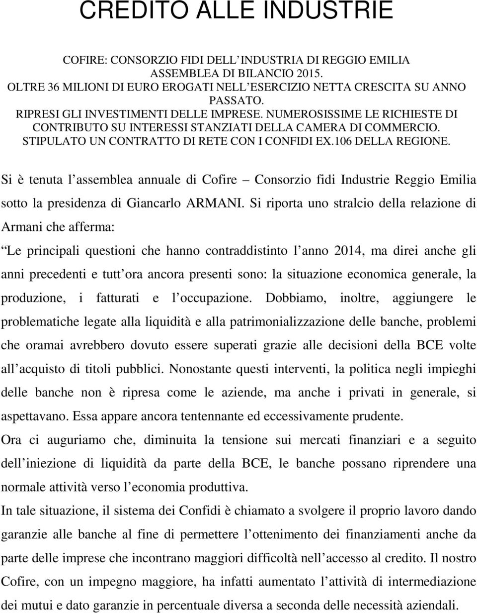 Si è tenuta l assemblea annuale di Cofire Consorzio fidi Industrie Reggio Emilia sotto la presidenza di Giancarlo ARMANI.