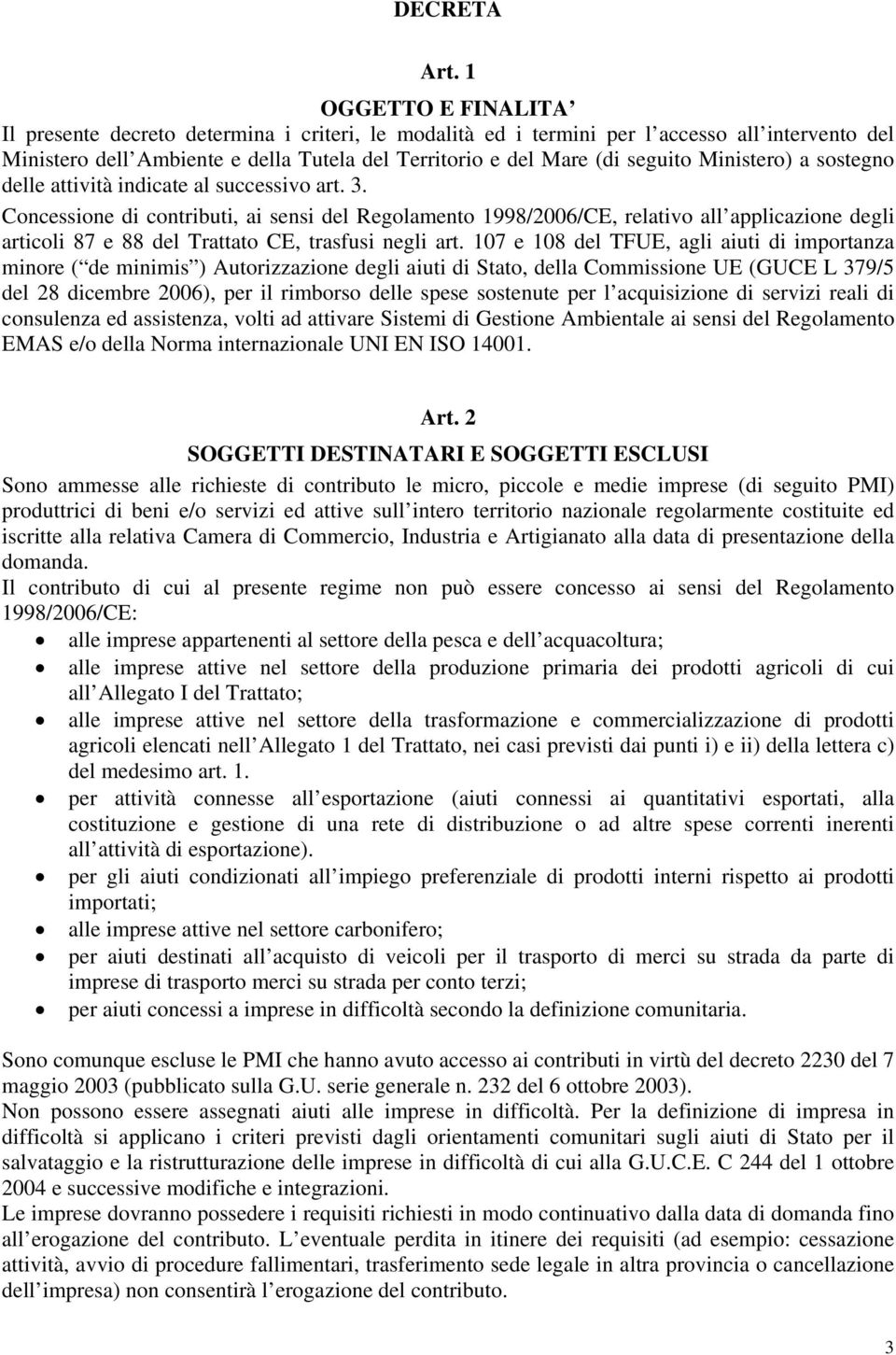 Ministero) a sostegno delle attività indicate al successivo art. 3.