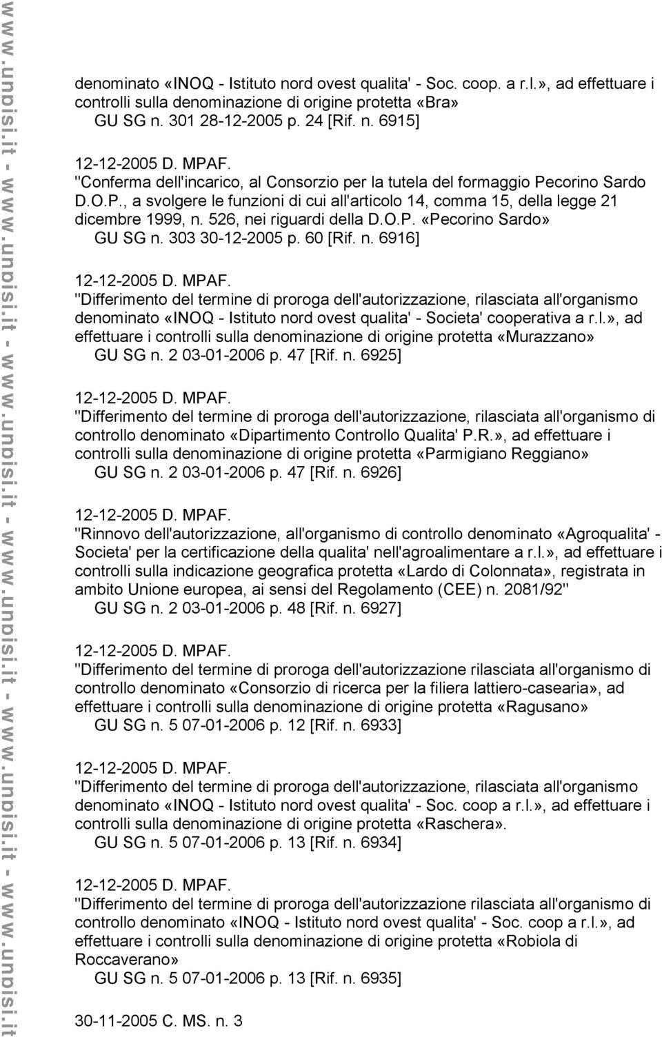 l.», ad effettuare i controlli sulla denominazione di origine protetta «Murazzano» GU SG n. 2 03-01-2006 p. 47 [Ri