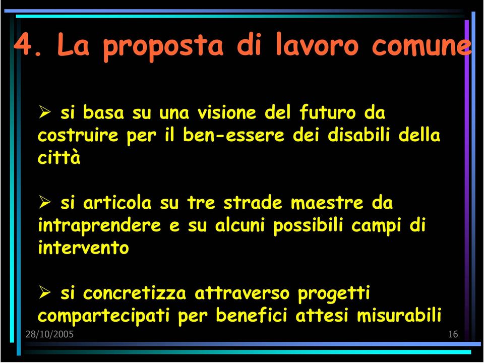 strade maestre da intraprendere e su alcuni possibili campi di intervento si