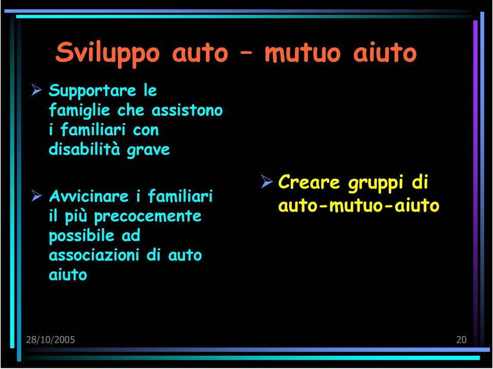 familiari il più precocemente possibile ad associazioni