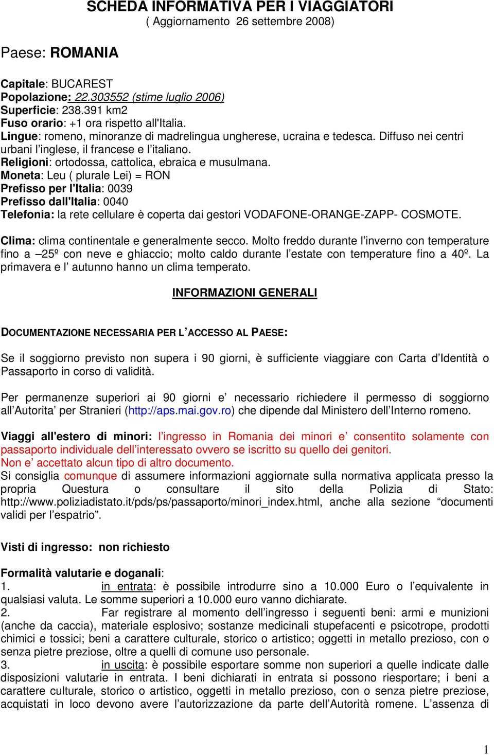 Religioni: ortodossa, cattolica, ebraica e musulmana.