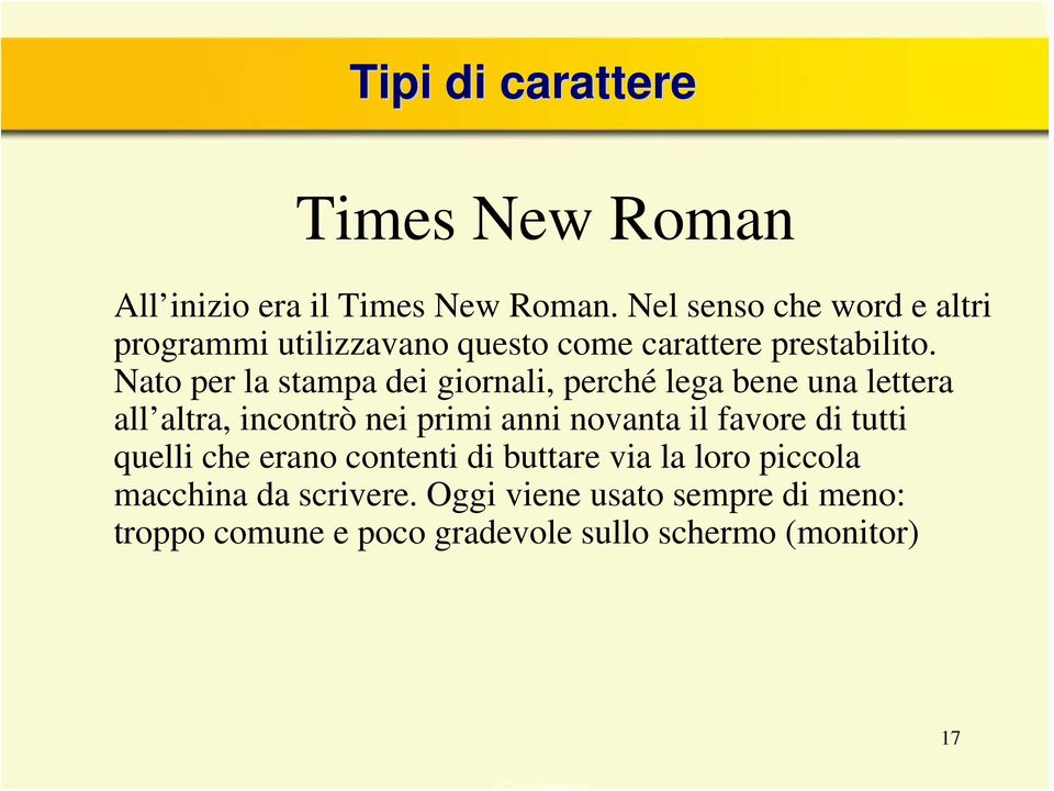 Nato per la stampa dei giornali, perché lega bene una lettera all altra, incontrò nei primi anni novanta il