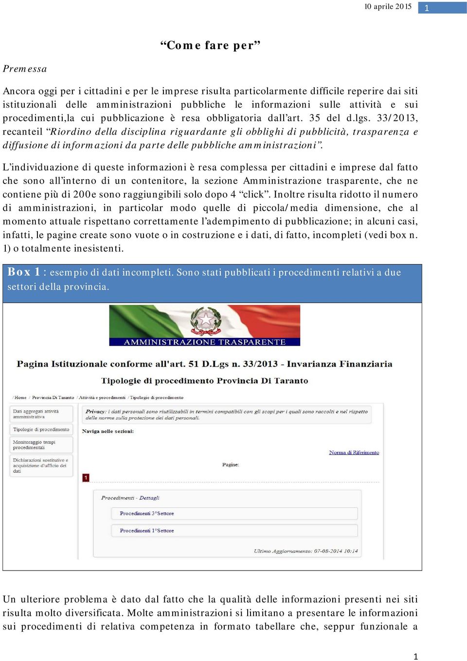 33/2013, recanteil Riordino della disciplina riguardante gli obblighi di pubblicità, trasparenza e diffusione di informazioni da parte delle pubbliche amministrazioni.