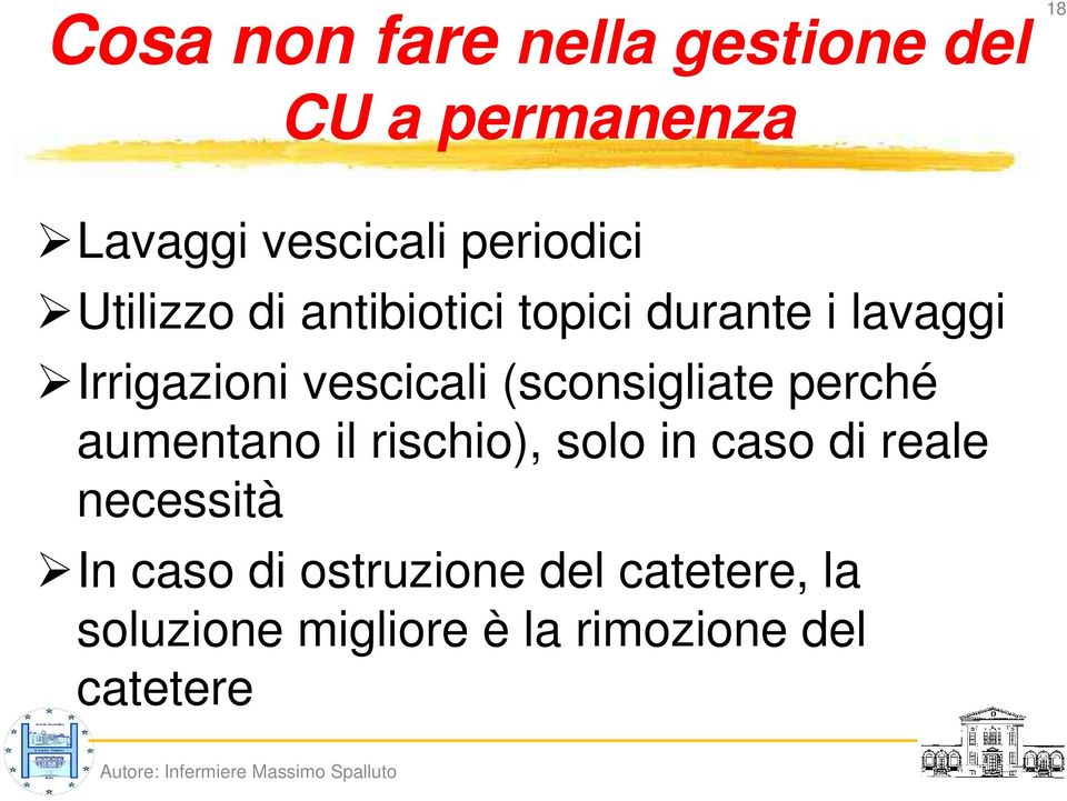 vescicali (sconsigliate perché aumentano il rischio), solo in caso di reale