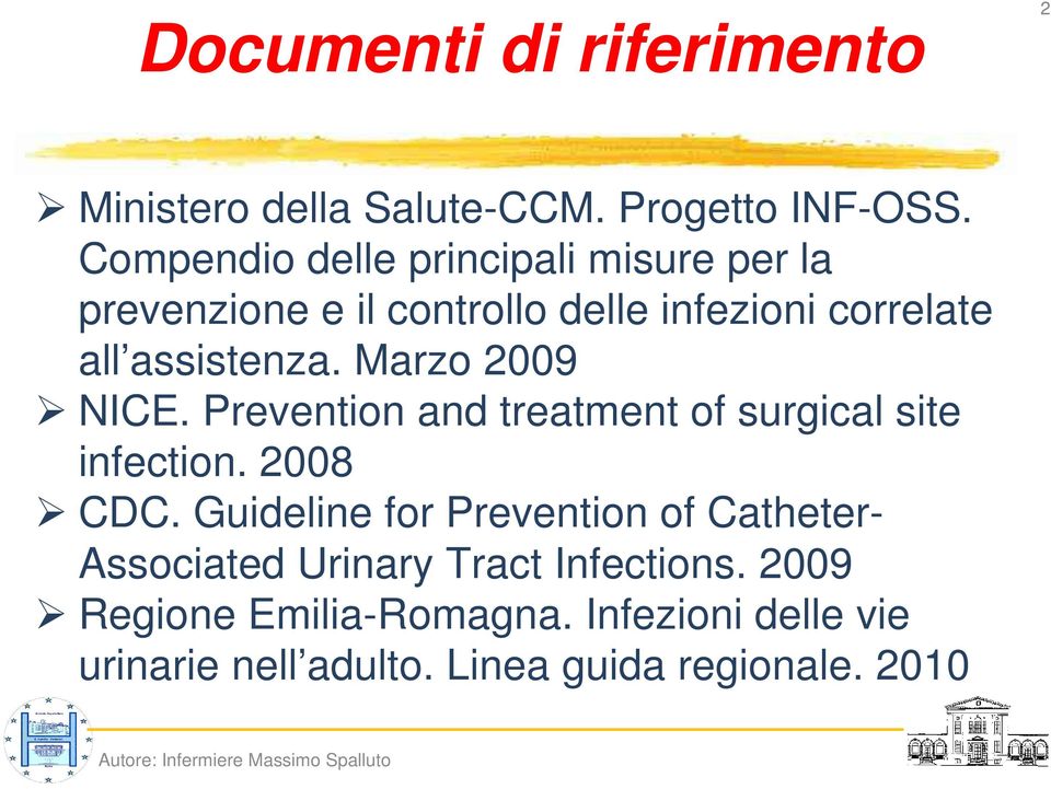 Marzo 2009 NICE. Prevention and treatment of surgical site infection. 2008 CDC.