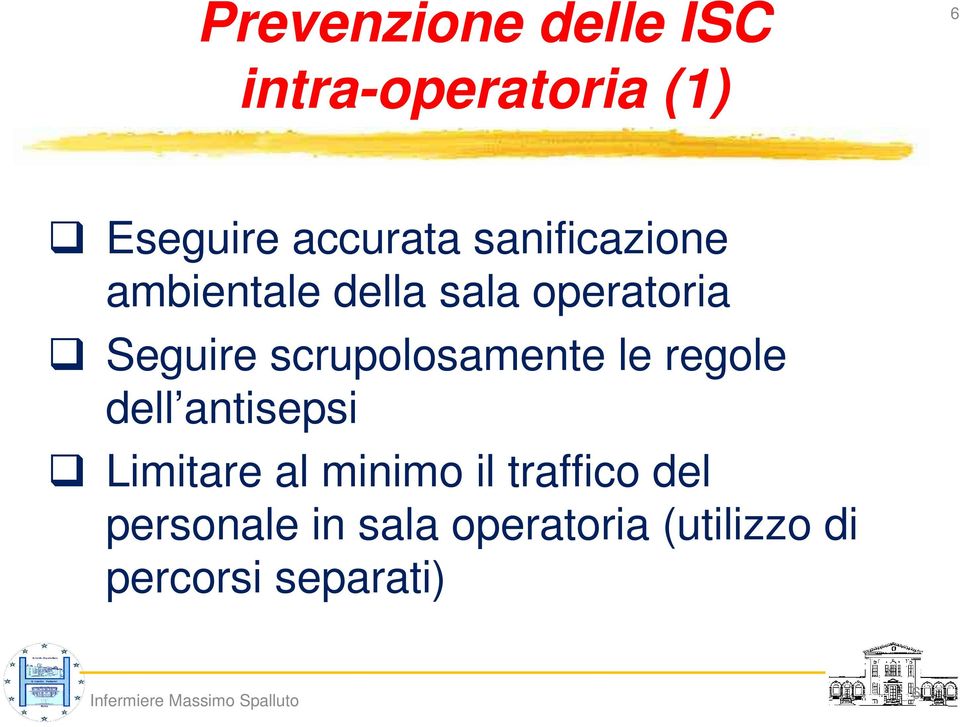 le regole dell antisepsi Limitare al minimo il traffico del personale