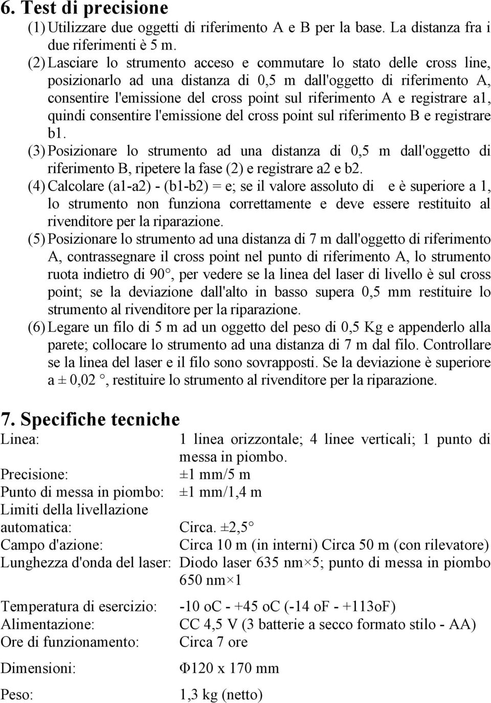 registrare a1, quindi consentire l'emissione del cross point sul riferimento B e registrare b1.