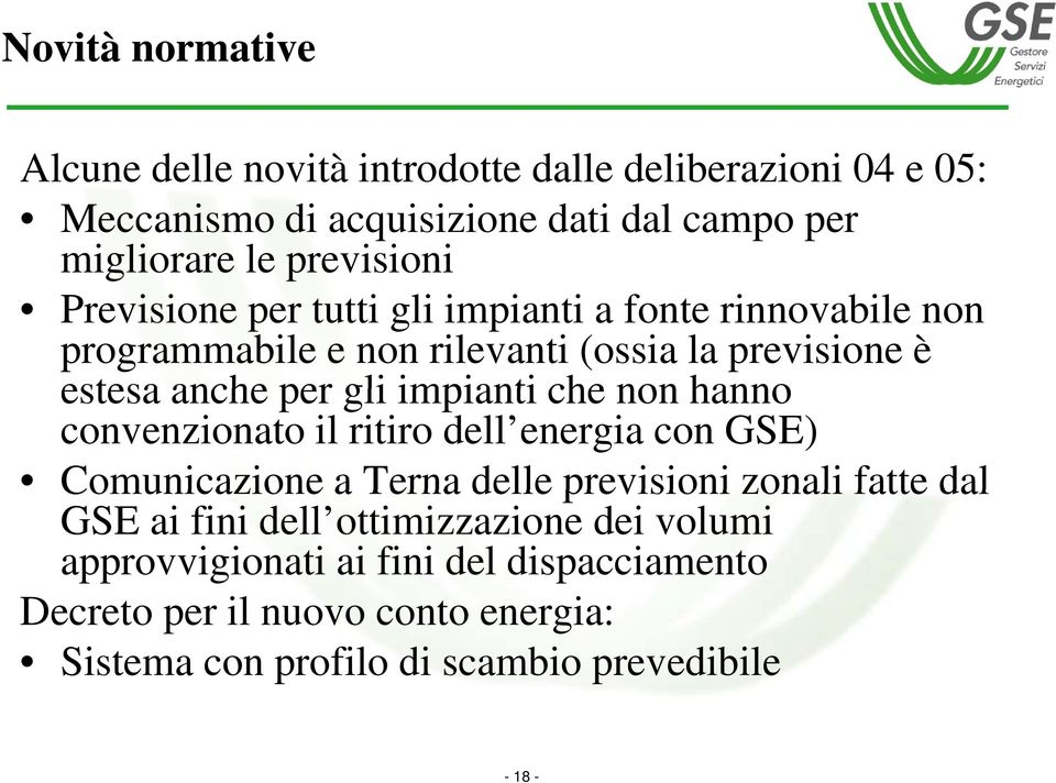 impianti che non hanno convenzionato il ritiro dell energia con GSE) Comunicazione a Terna delle previsioni zonali fatte dal GSE ai fini dell