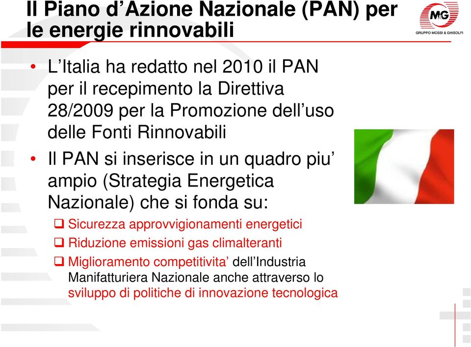 Energetica Nazionale) che si fonda su: Sicurezza approvvigionamenti energetici Riduzione emissioni gas climalteranti