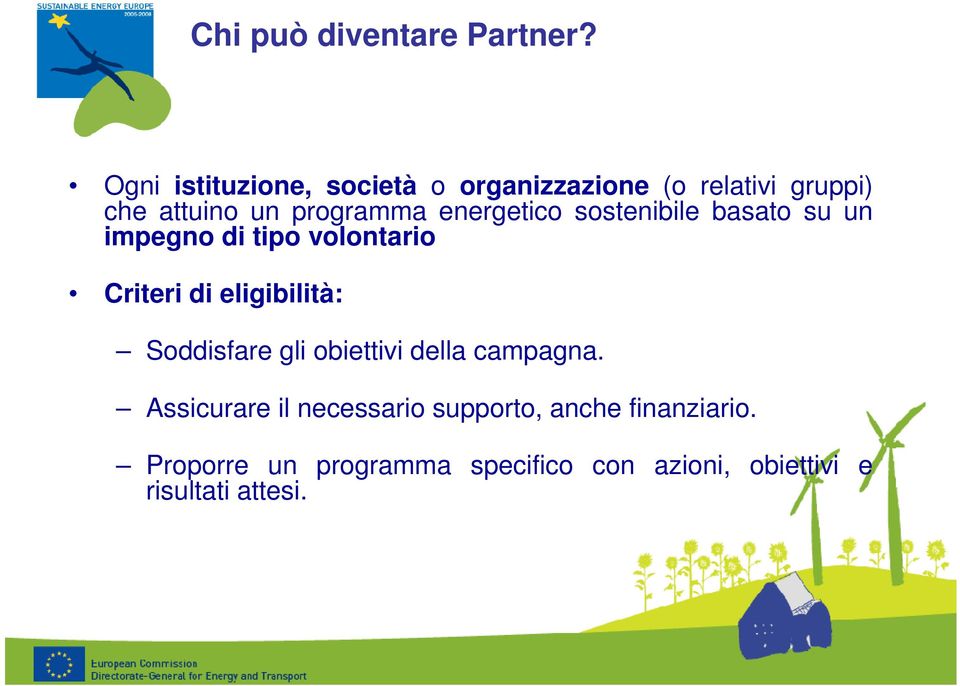 energetico sostenibile basato su un impegno di tipo volontario Criteri di eligibilità: