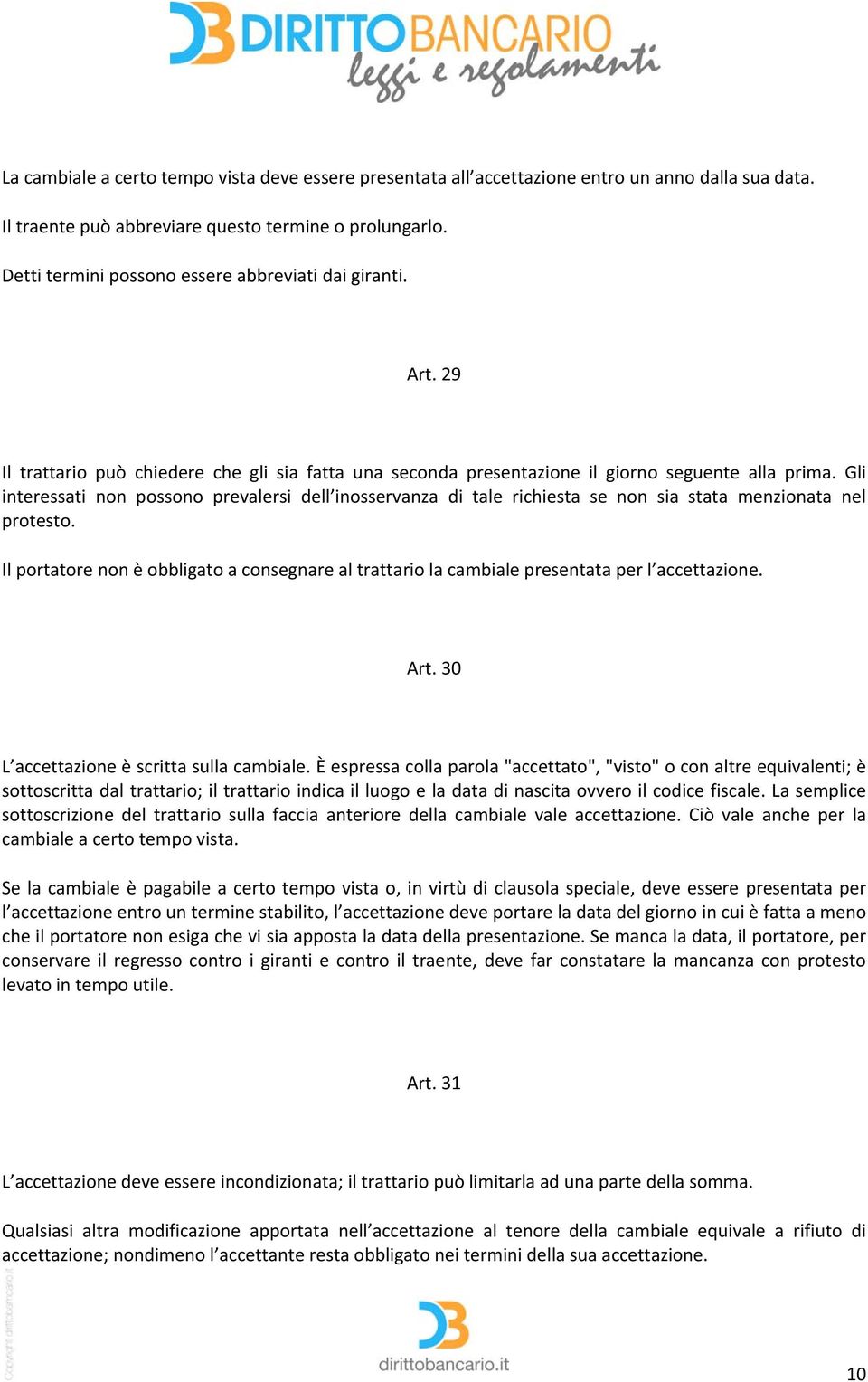 Gli interessati non possono prevalersi dell inosservanza di tale richiesta se non sia stata menzionata nel protesto.