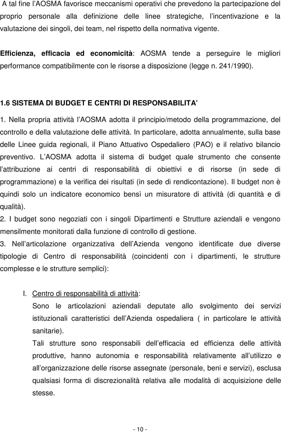 Nlla propria attività l AOSMA adotta il principio/mtodo dlla programmazion, dl controllo dlla valutazion dll attività.