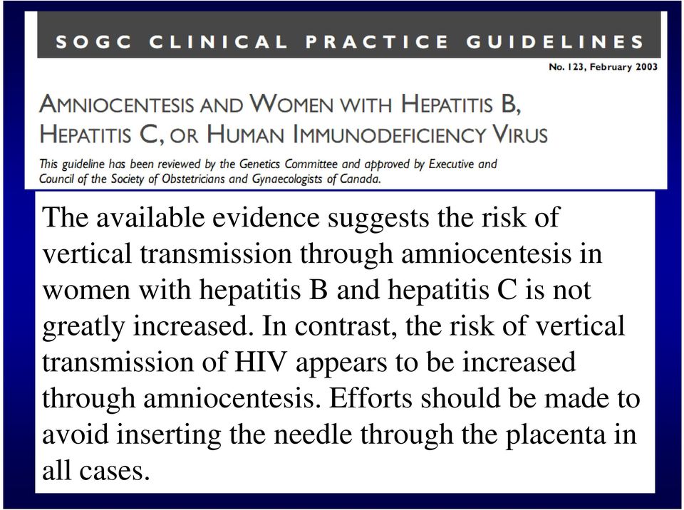 In contrast, the risk of vertical transmission of HIV appears to be increased through