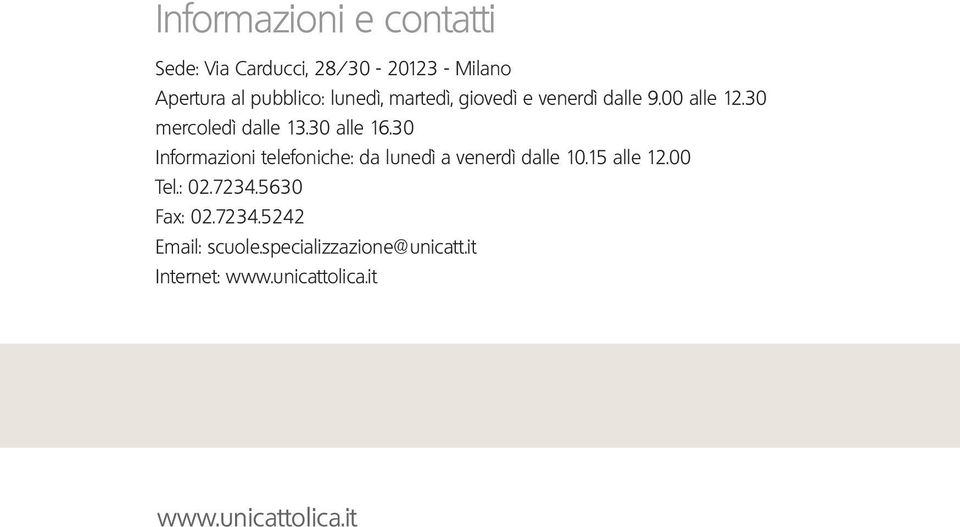 30 Informazioni telefoniche: da lunedì a venerdì dalle 10.15 alle 12.00 Tel.: 02.7234.