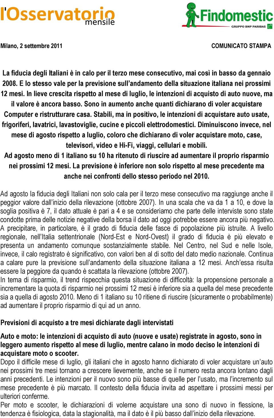 In lieve crescita rispetto al mese di luglio, le intenzioni di acquisto di auto nuove, ma il valore è ancora basso.