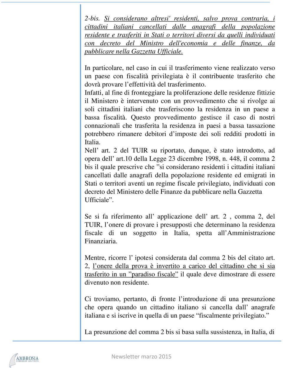 con decreto del Ministro dell'economia e delle finanze, da pubblicare nella Gazzetta Ufficiale.