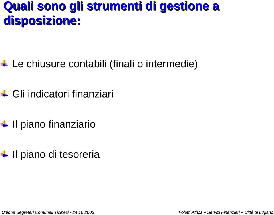 (finali o intermedie) Gli indicatori