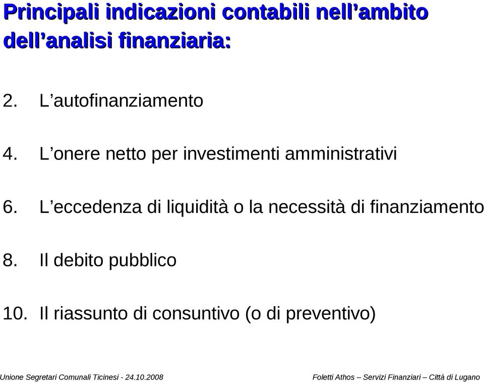 L onere netto per investimenti amministrativi 6.