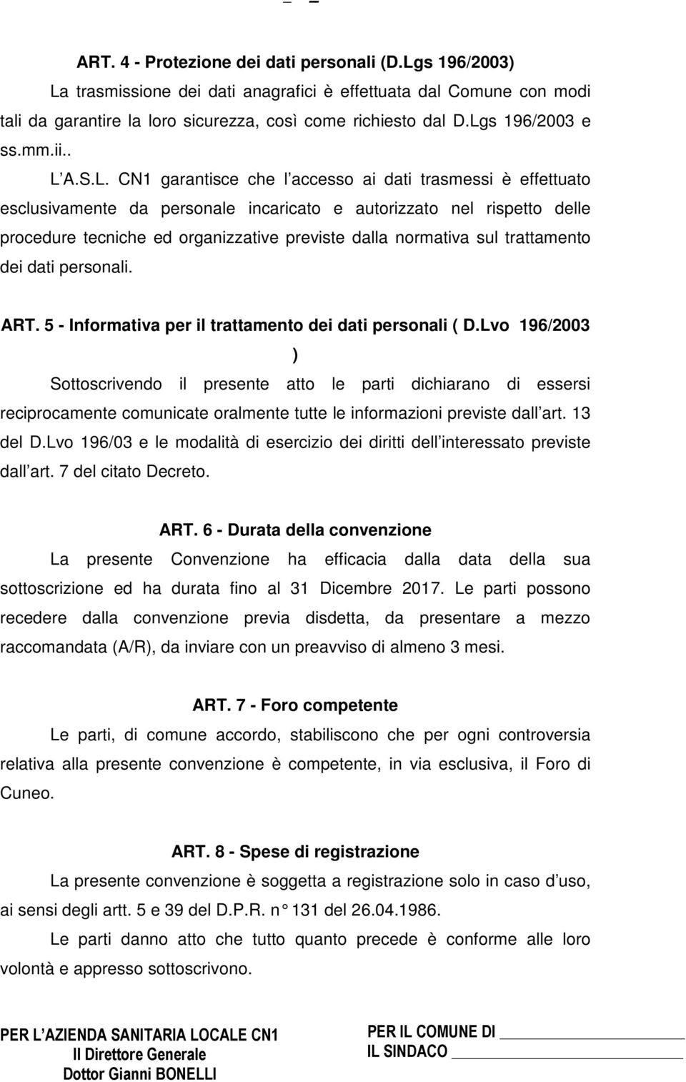 organizzative previste dalla normativa sul trattamento dei dati personali. ART. 5 - Informativa per il trattamento dei dati personali ( D.