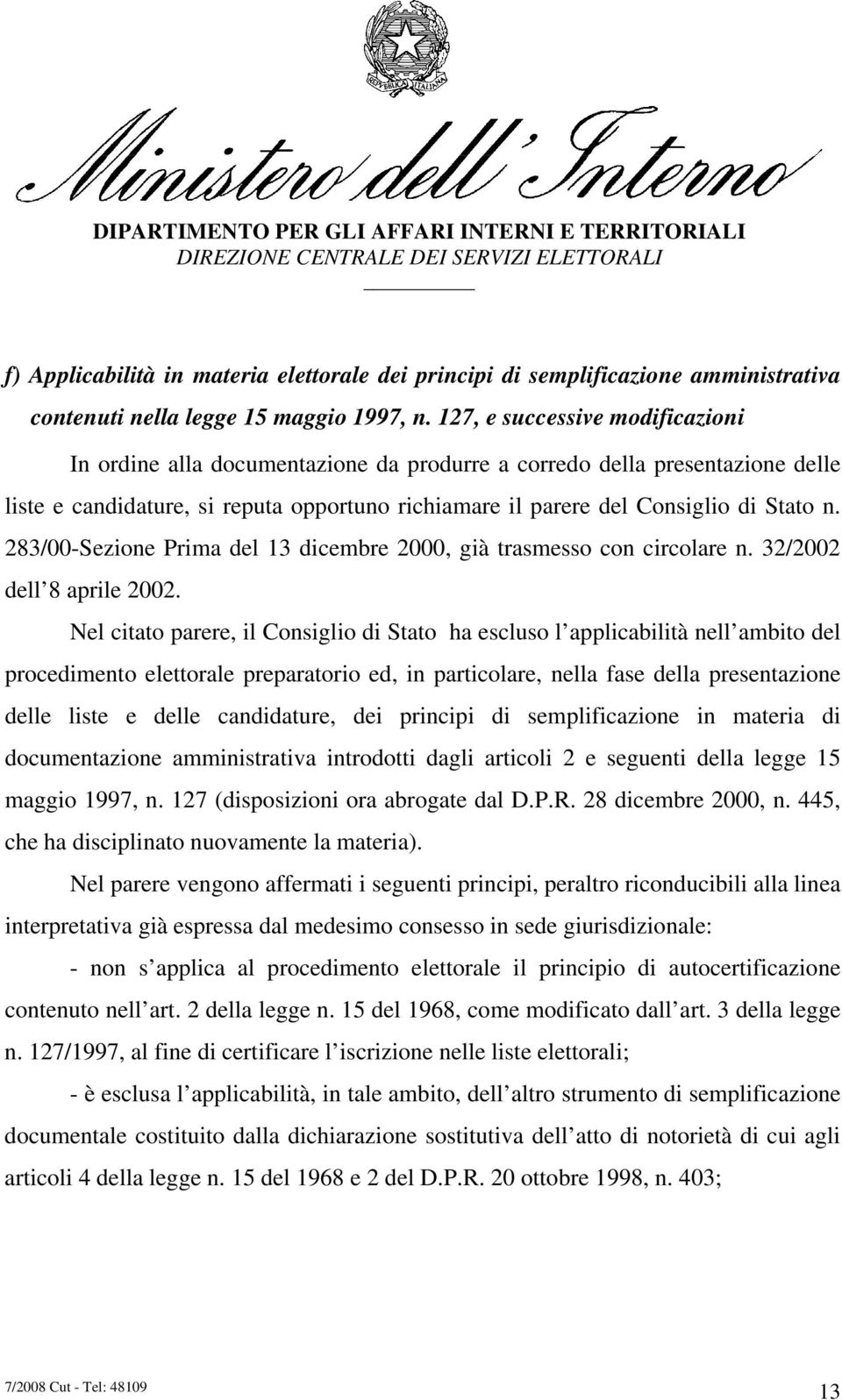 283/00-Sezione Prima del 13 dicembre 2000, già trasmesso con circolare n. 32/2002 dell 8 aprile 2002.