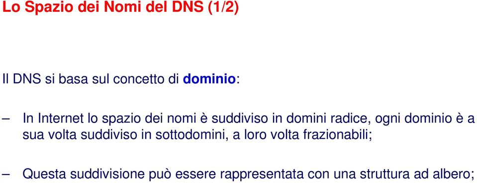 ogni dominio è a sua volta suddiviso in sottodomini, a loro volta