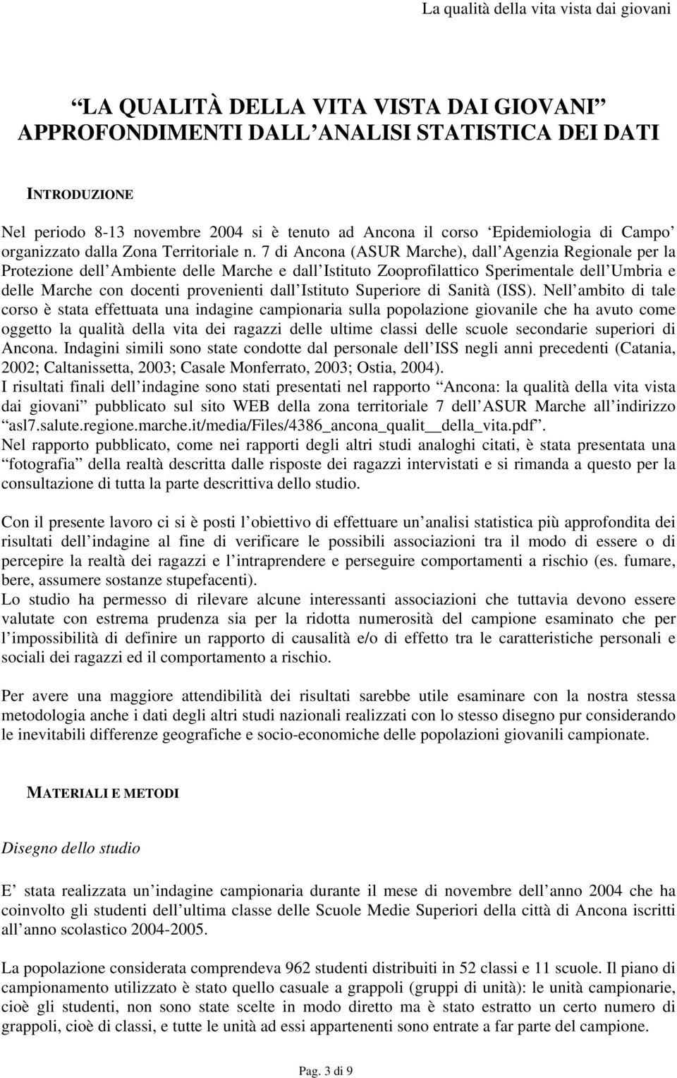 7 di Ancona (ASUR Marche), dall Agenzia Regionale per la Protezione dell Ambiente delle Marche e dall Istituto Zooprofilattico Sperimentale dell Umbria e delle Marche con docenti provenienti dall