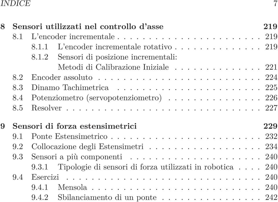 .............................. 227 9 Sensori di forza estensimetrici 229 9.1 Ponte Estensimetrico........................ 232 9.2 Collocazione degli Estensimetri.................. 234 9.