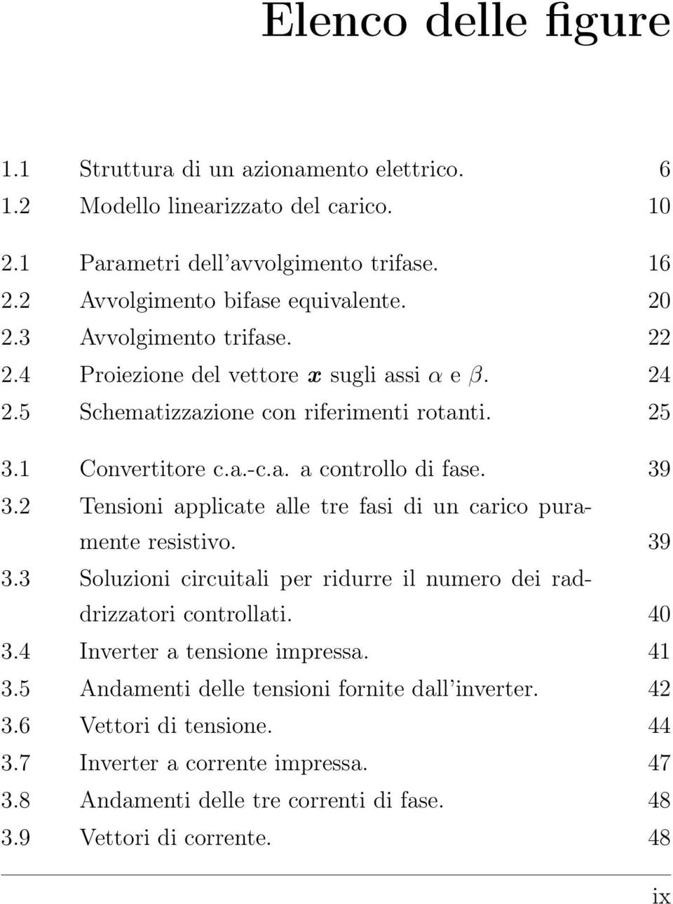 2 Tensioni applicate alle tre fasi di un carico puramente resistivo. 39 3.3 Soluzioni circuitali per ridurre il numero dei raddrizzatori controllati. 40 3.4 Inverter a tensione impressa.