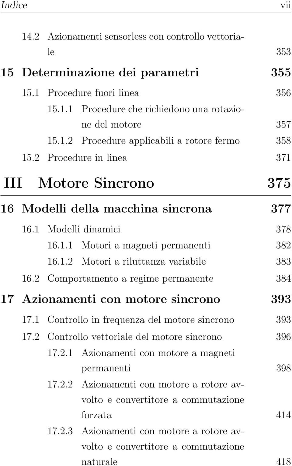 1.2 Motori a riluttanza variabile 383 16.2 Comportamento a regime permanente 384 17 Azionamenti con motore sincrono 393 17.1 Controllo in frequenza del motore sincrono 393 17.