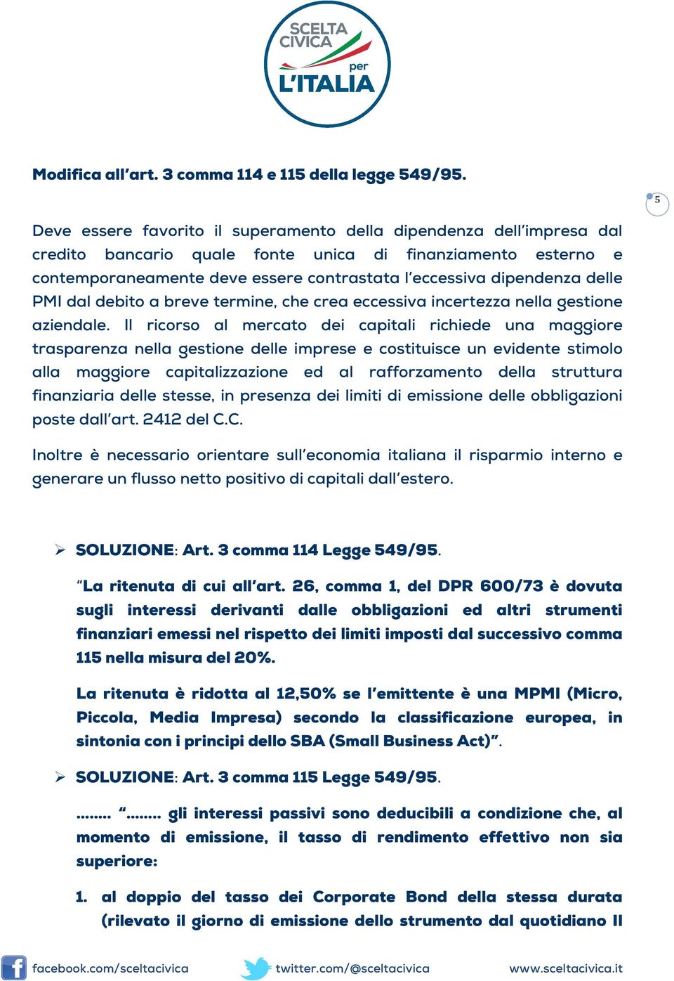 delle PMI dal debito a breve termine, che crea eccessiva incertezza nella gestione aziendale.