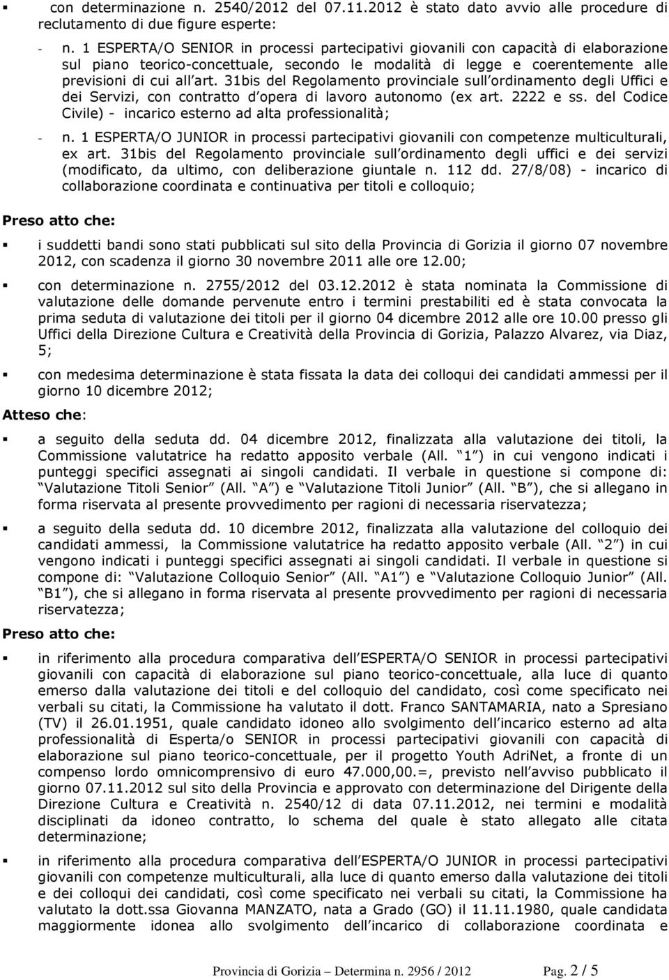 31bis del Regolamento provinciale sull ordinamento degli Uffici e dei Servizi, con contratto d opera di lavoro autonomo (ex art. 2222 e ss.